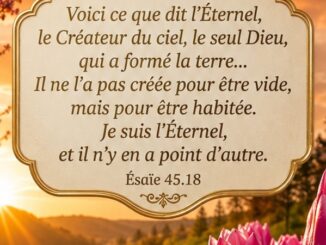 Dieu t'a créé - Ésaïe 45.18